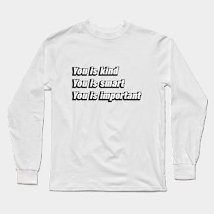 You is kind You is smart You is important Long Sleeve T-Shirt